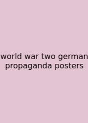 World War Two German Propaganda Posters