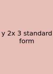 Y 2x 3 Standard Form