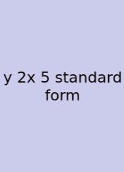 Y 2x 5 Standard Form